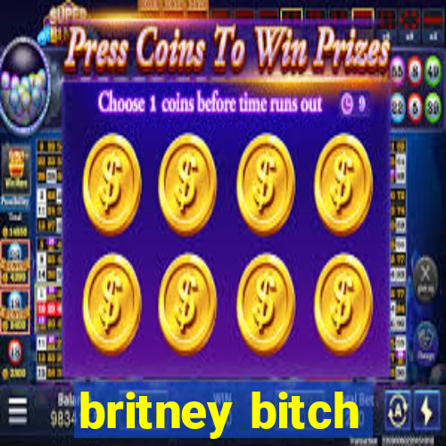 britney bitch